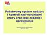 Państwowy system nadzoru i kontroli nad warunkami pracy oraz jego zadania i uprawnienia ( W2)