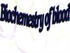 Biochemestry of blood