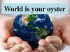 World is your oyster