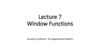 Window Functions. Lecture 7