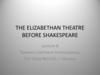 The Elizabethan Theatre before Shakespeare