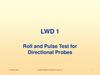 Roll and Pulse Test for Directional Probes. LWD 1