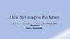 How do I imagine the future