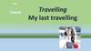 Travelling. My last travelling