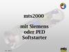 mts2000 mit Siemens oder PED. Softstarter NSI