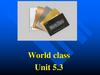 World class  (unit 5.3)
