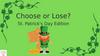 Choose or Lose St. Patrick`s Day