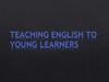 Teaching English to Young Learners