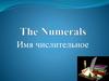 The Numerals. Имя числительное