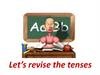 Let’s revise the tenses