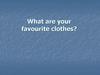 What are your favourite clothes?