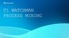 T1 watchman process mining