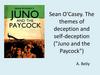 Sean O'Casey. The themes of deception and self-deception ("Juno and the Paycock")