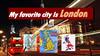 My favorite city Is London
