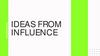 Ideas from influence