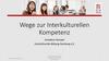 Wege zur Interkulturellen Kompetenz