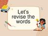 Let’s revise the words