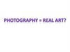 Photography = real art?