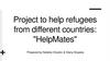 Project to help refugees from different countries: "HelpMates"
