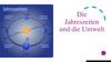 Die Jahreszeiten und die Umwelt