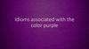 Idioms associated with the color purple.  Born into royalty