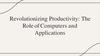 Revolutionizing Productivity: The Role of Computers and Applications
