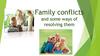 Family conflicts and some ways of resolving them