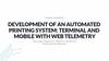 Development of an automated printing system: terminal and mobile with web telemetry