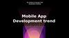 Mobile App Development trend