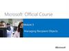 Microsoft Official Course. Module 3. Managing Recipient Objects