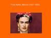 Frida Kahlo. México (1907-1954)