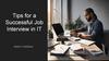 Tips for a Successful Job Interview in IT