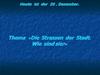 Die Strassen der Stadt. Wie sind sie?