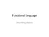 Functional language. Describing objects