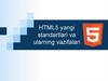 HTML5 yangi standartlari va ularning vazifalari