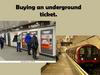 Buying an underground ticket
