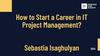 How to Start a Career in IT Project Management?