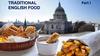 Traditional english food. Part I