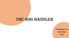 The dog handler