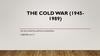 The Cold War (1945 - 1989)