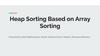 Heap sorting based on array sorting
