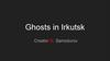 Ghosts in Irkutsk