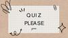 Quiz please