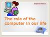 The role of the computer in our life