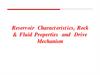 Reservoir Charact erist ics, Rock & Fluid Properties and Drive Mechanism