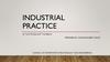Industrial practice