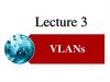 VLANs. Lecture 3